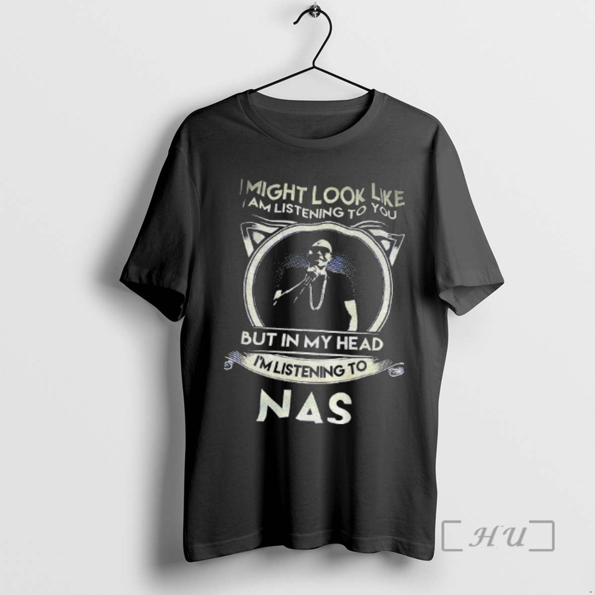 Officials Nas Singer I Might Look Like I Am Listening To You But In My - clothing by TeeHivey.com