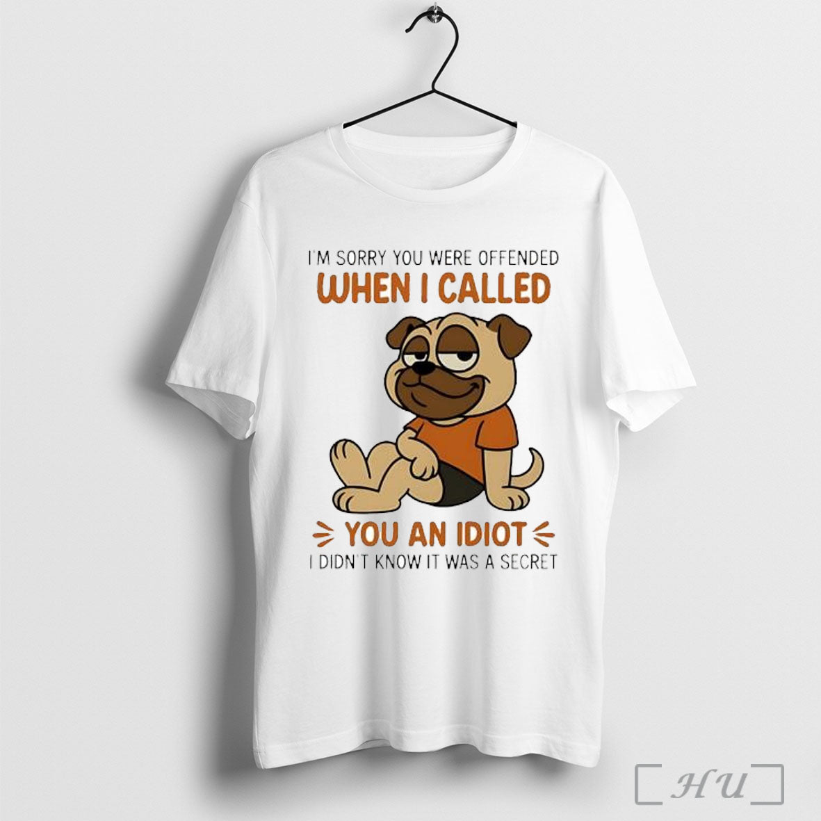 Officials Pug Im Sorry You Were Offended When I Called You An Idiot I Didnt