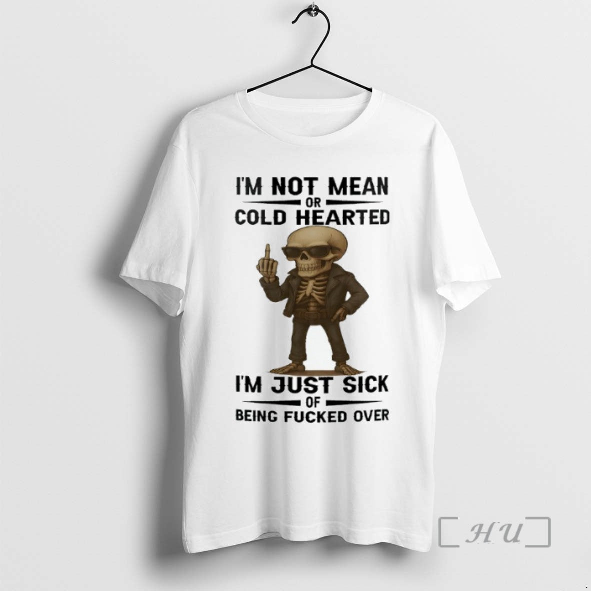 Officials Skull Im Not Mean Or Cold Hearted Im Just Sick Of Being Fucked Over - clothing by TeeHivey.com