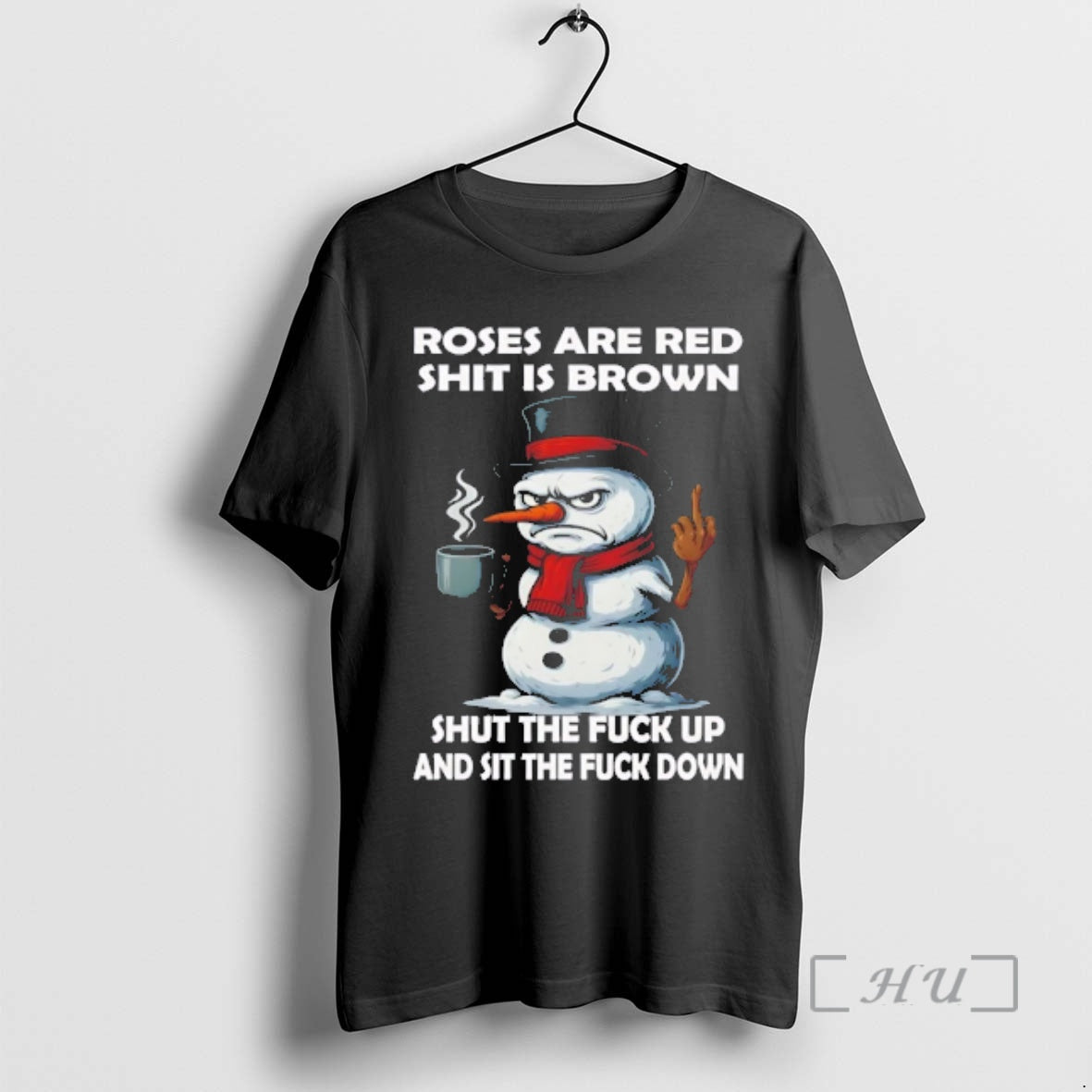Officials Snowman Roses Are Red Shit Is Brown Shut The Fuck Up And Sit The - clothing by TeeHivey.com