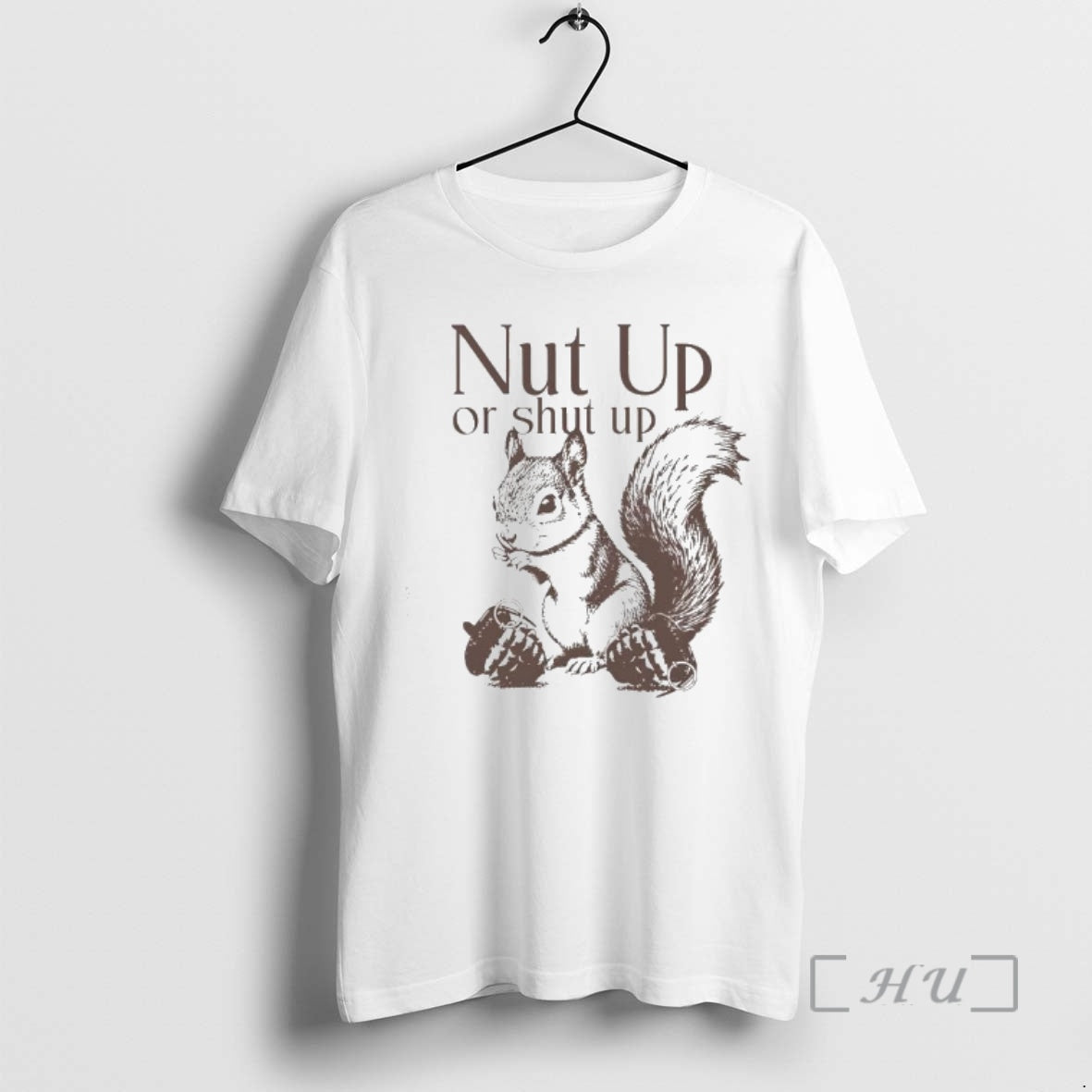 Squirrel Nut Up Or Shut Up - clothing by TeeHivey.com