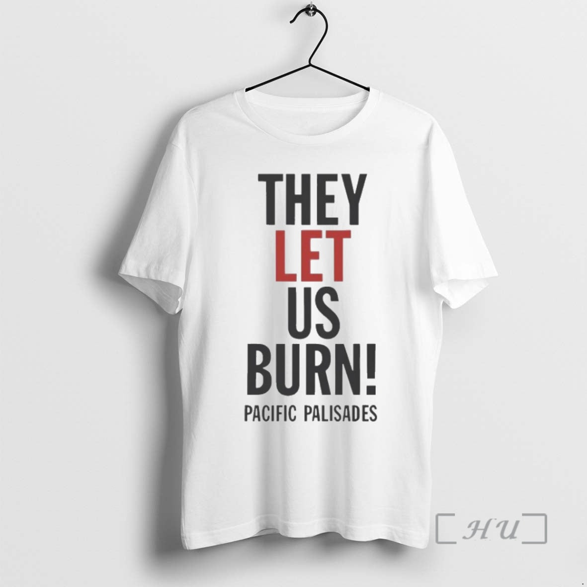 Officials They Let Us Burn Pacific Palisades - clothing by TeeHivey.com