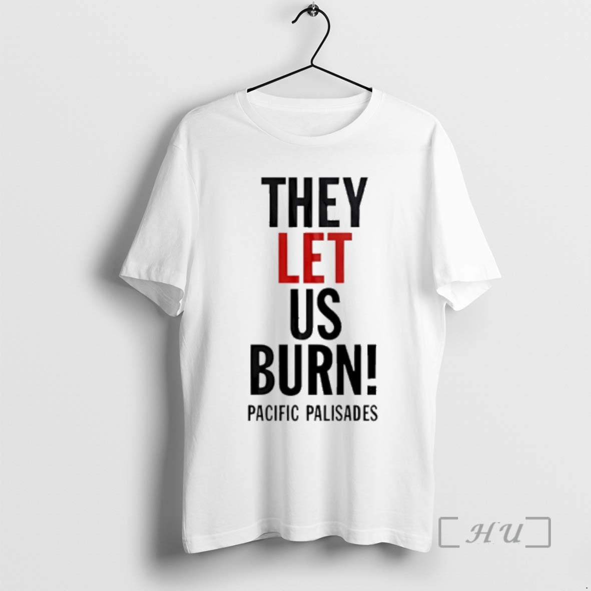 Officials They Let Us Burn Palisades Palisades - clothing by TeeHivey.com