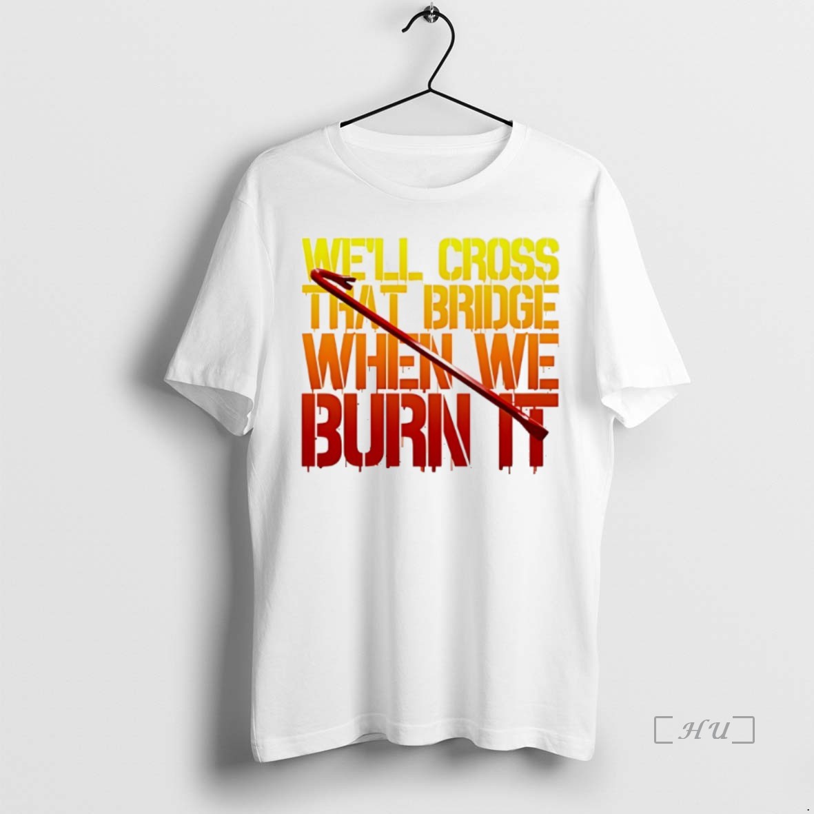 Officials Well Cross That Bridge When We Burn It - clothing by TeeHivey.com