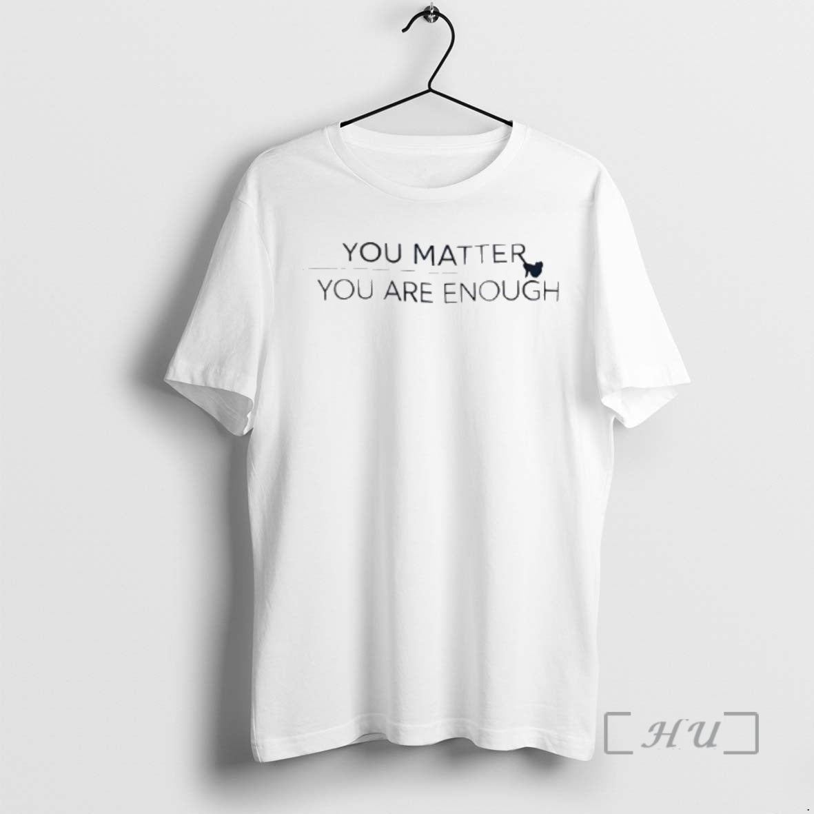 Officials You Matter You Are Enough - clothing by TeeHivey.com