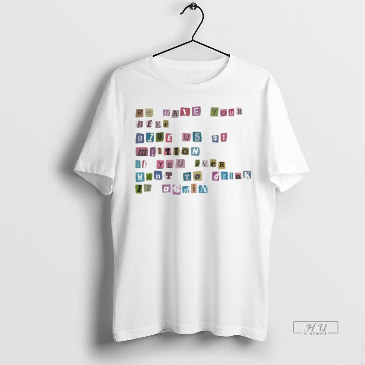 Officials We Have Your Beer Give Us 1 Million If You Ever Want To Drink - clothing by TeeHivey.com