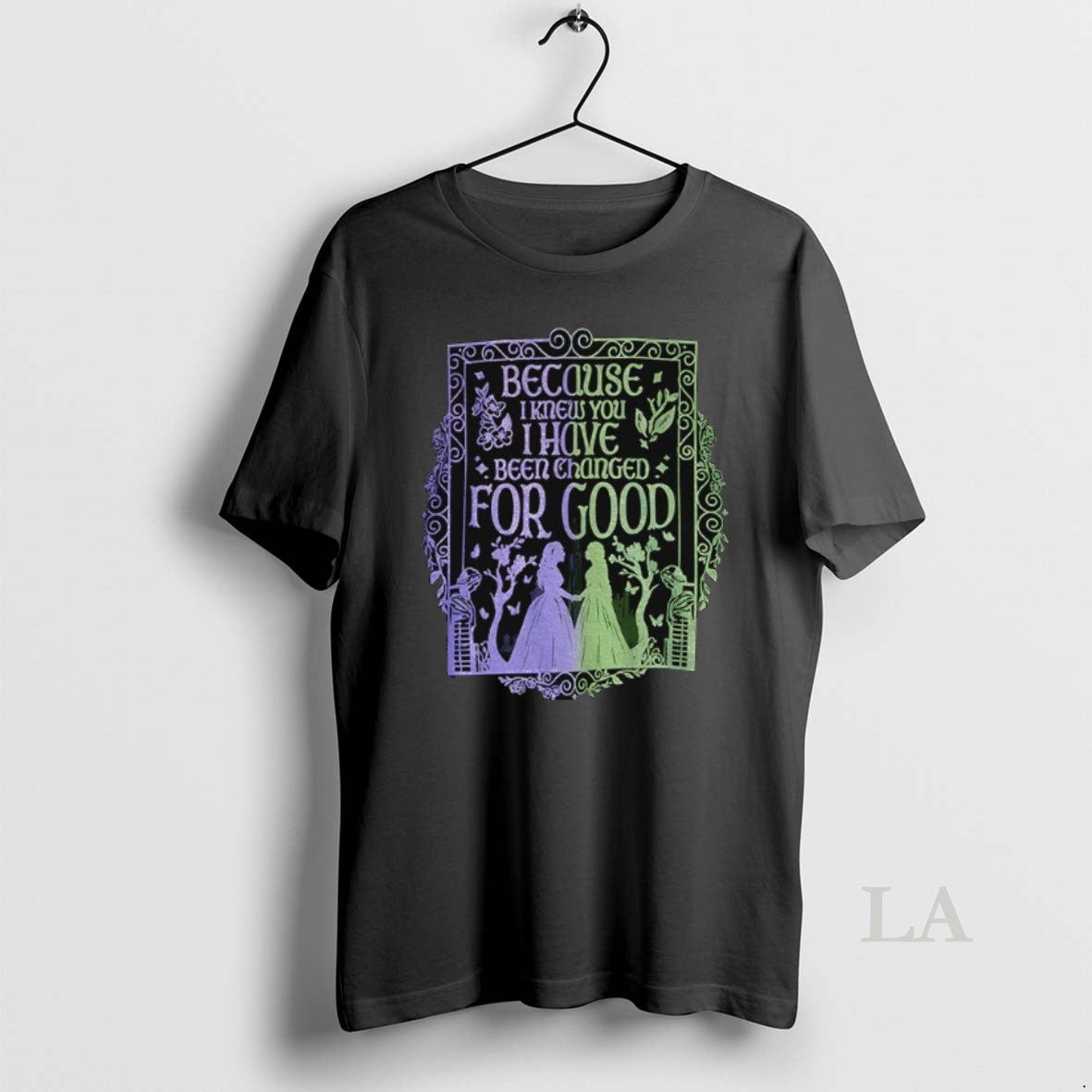 Original Because I Knew You I Have Been Changed For Good - clothing by TeeHivey.com