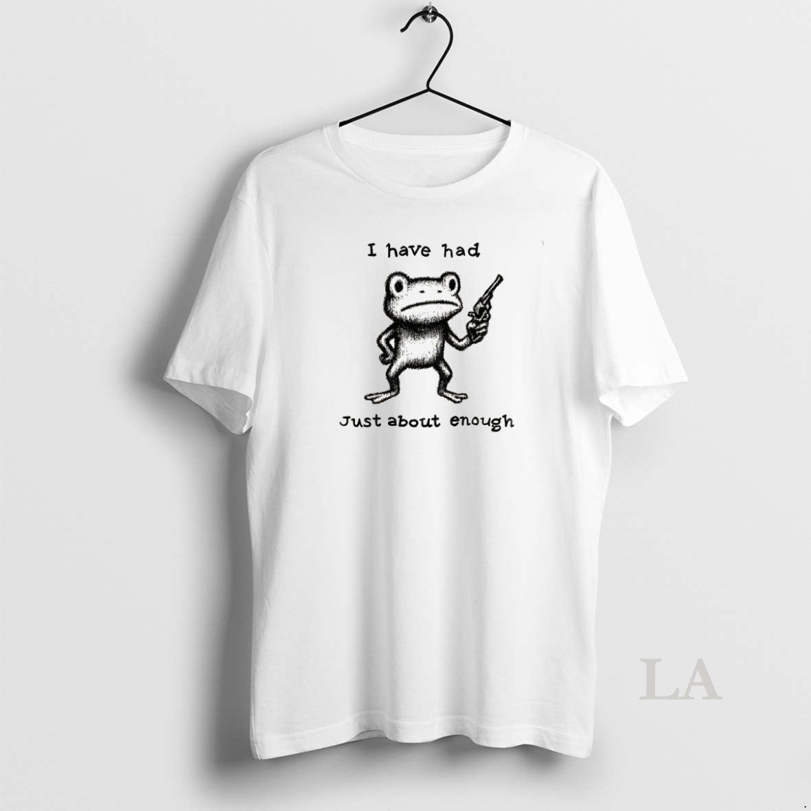 Original Funny Frog I Have Had Just About Enough - clothing by TeeHivey.com