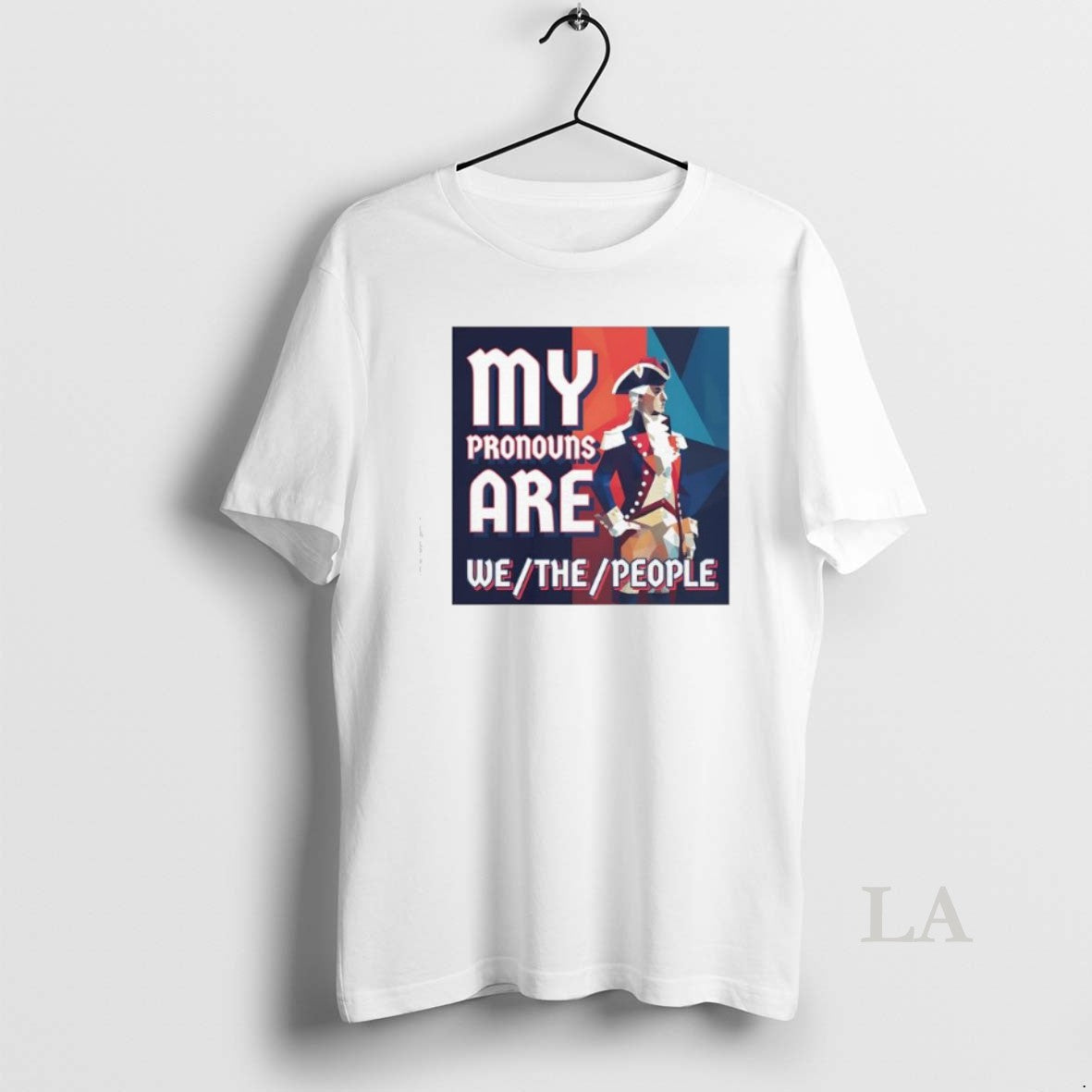 Original George Washington President Of The United States My Pronouns Are We The People - clothing by TeeHivey.com