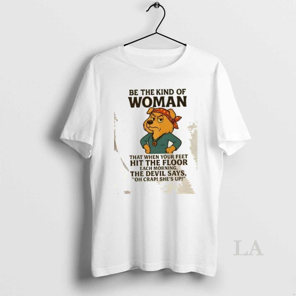 Original Golden Dog Be The Kind Of Woman That When Your Feet Hit The Floor - clothing by TeeHivey.com