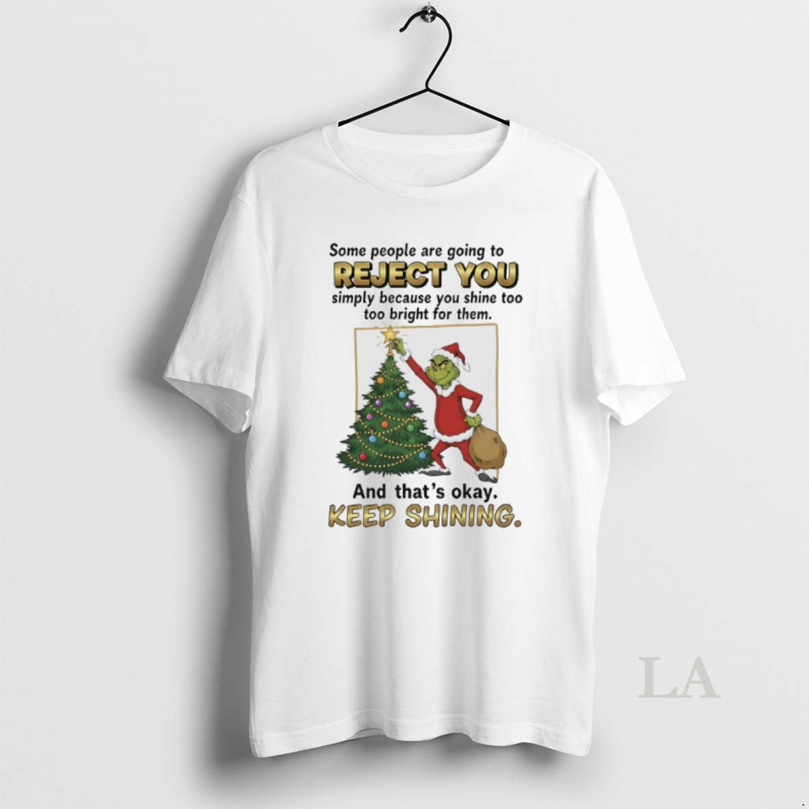 Original Grinch Santa Some People Are Going To Reject You Simply Because You Shine Too - clothing by TeeHivey.com