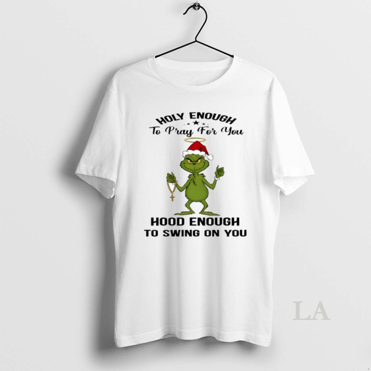Original Grinch Holy Enough To Pray For You Hood Enough To Swing On You - clothing by TeeHivey.com