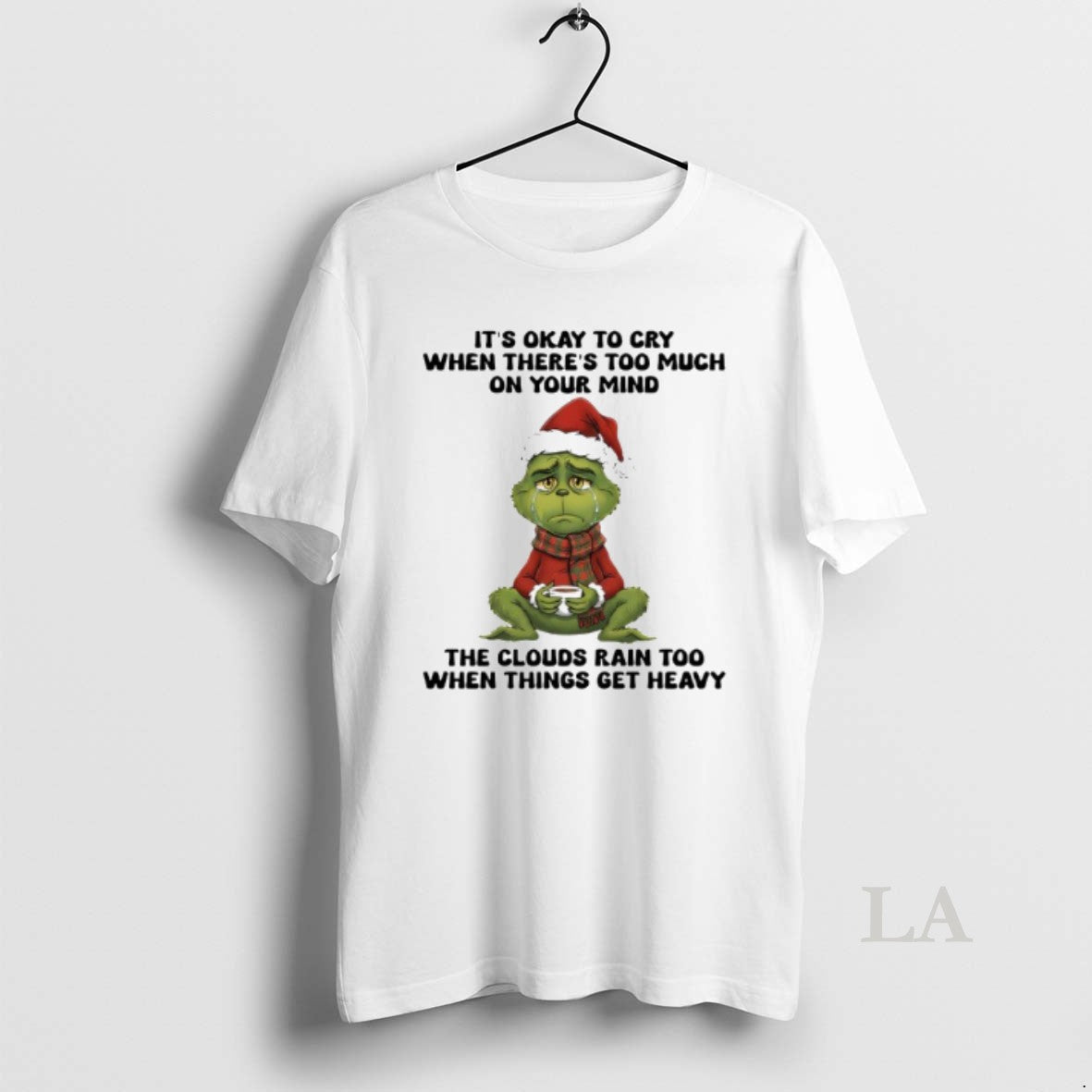 Original Grinch Its Okay To Cry When Theres Too Much On Your Mind Rain - clothing by TeeHivey.com