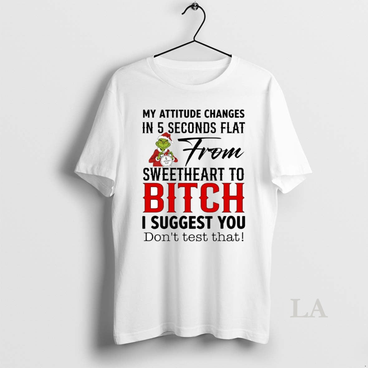 Original Grinch My Attitude Changes In 5 Seconds Flat From Sweetheart To Bitch Circle - clothing by TeeHivey.com