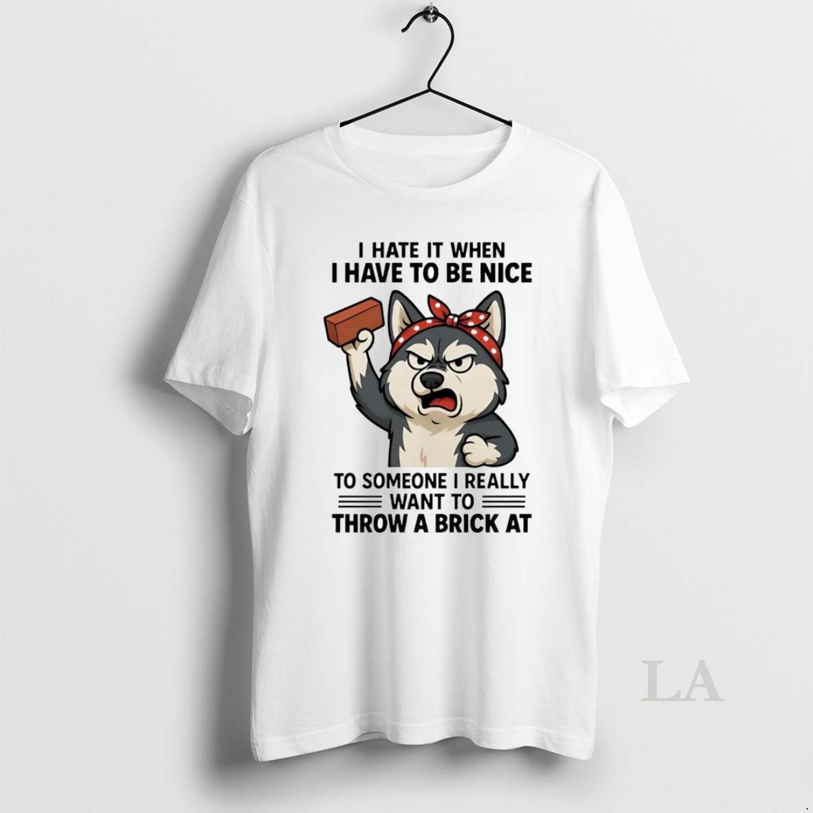 Original Husky I Hate It When I Have To Be Nice To Someone I Really - clothing by TeeHivey.com