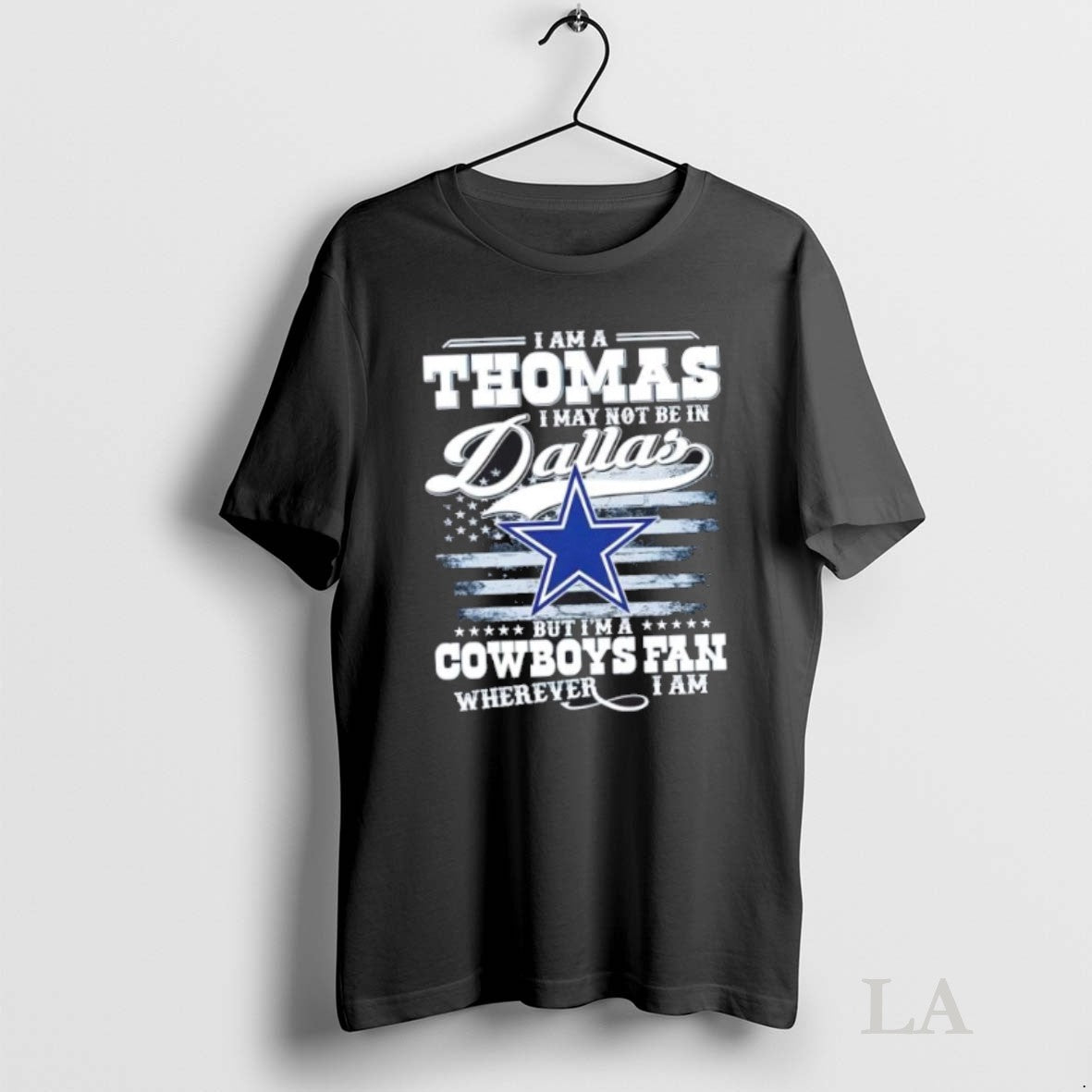 Original I Am A Thomas I May Not Be In Dallas But Im A Cowboys - clothing by TeeHivey.com
