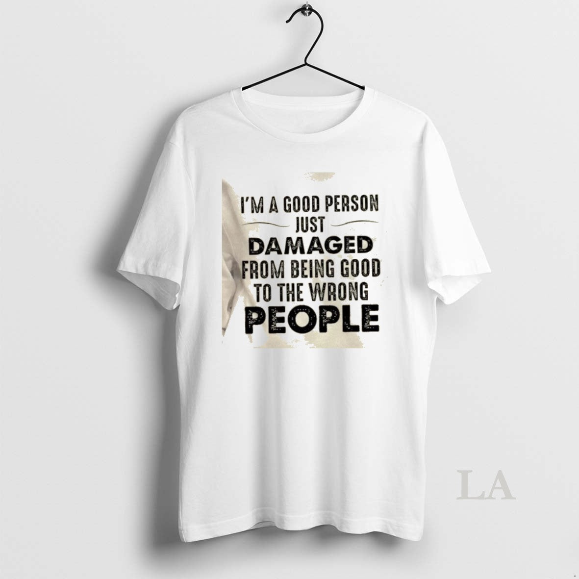 Original Im A Good Person Just Damaged From Being Good To The Wrong People Quote - clothing by TeeHivey.com