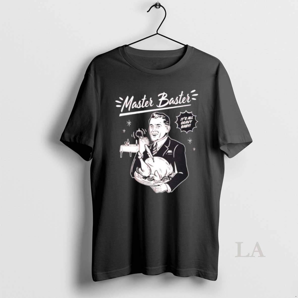 Original Master Baster Its All Gravy Baby - clothing by TeeHivey.com