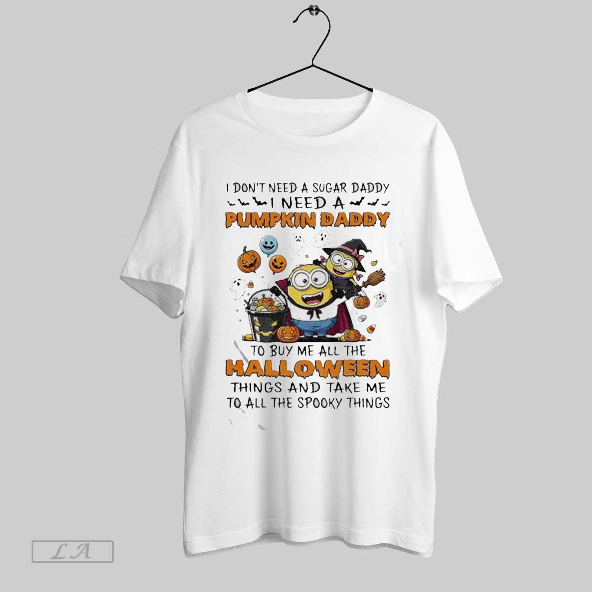 Original Minion Spooky I Dont Need A Sugar Daddy I Need A Pumpkin Daddy To