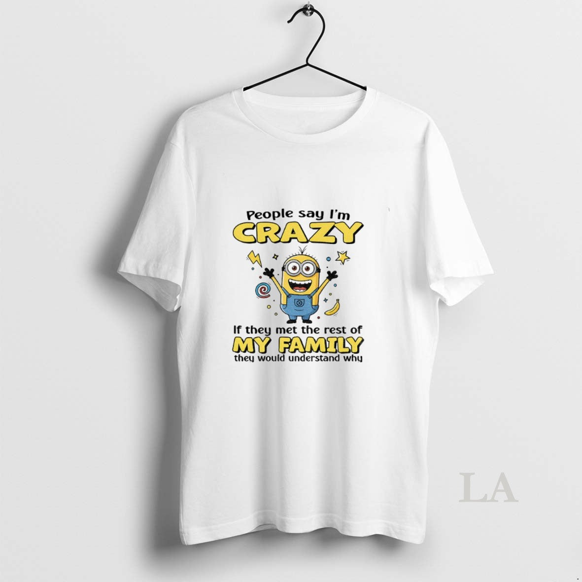 Original Minion Banana People Say Im Crazy If They Met The Rest Of My Family - clothing by TeeHivey.com