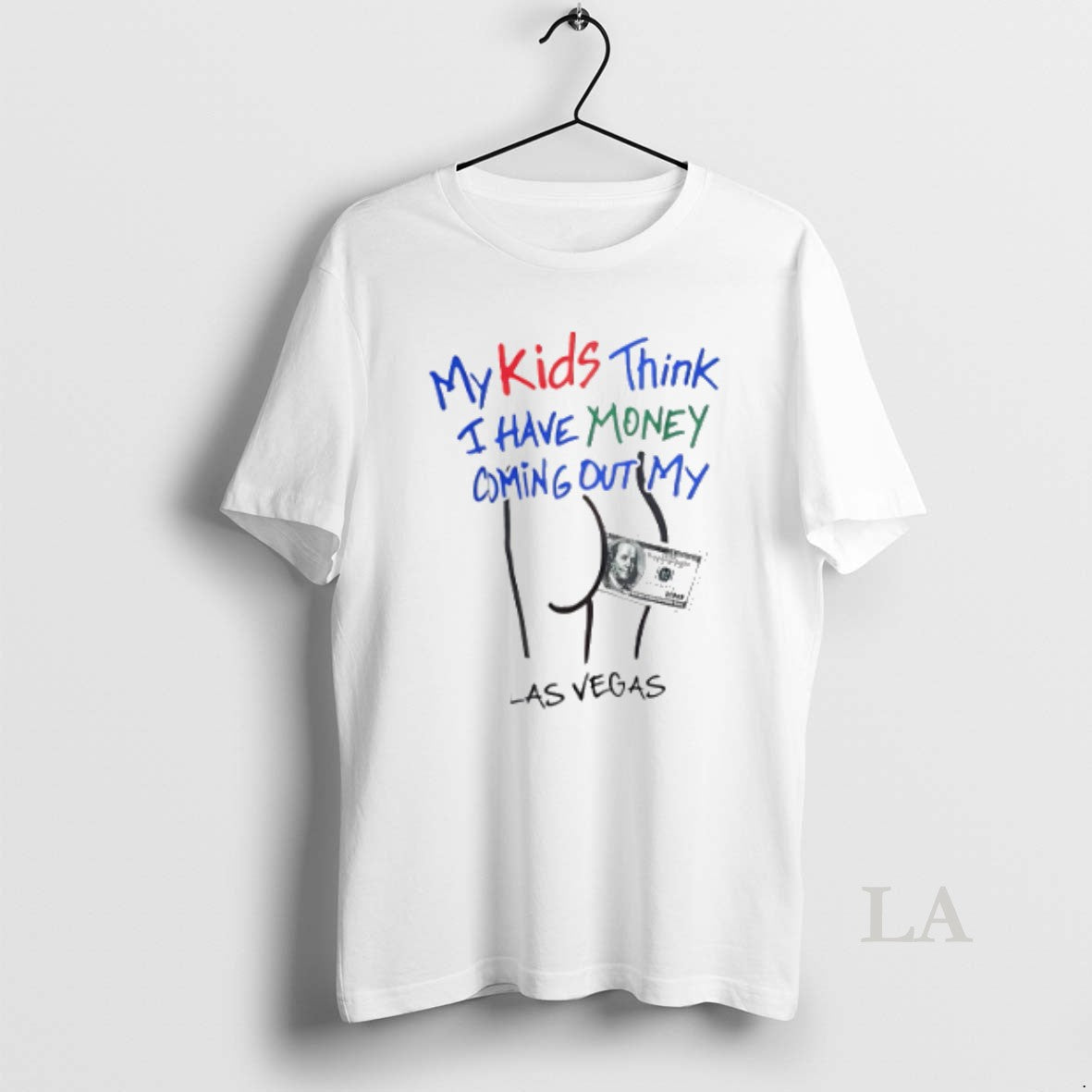 Original My Kids Think I Have Money Coming Out My Ass Funny - clothing by TeeHivey.com