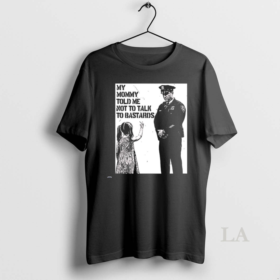 Original My Mommy Told Me Not To Talk To Bastards - clothing by TeeHivey.com