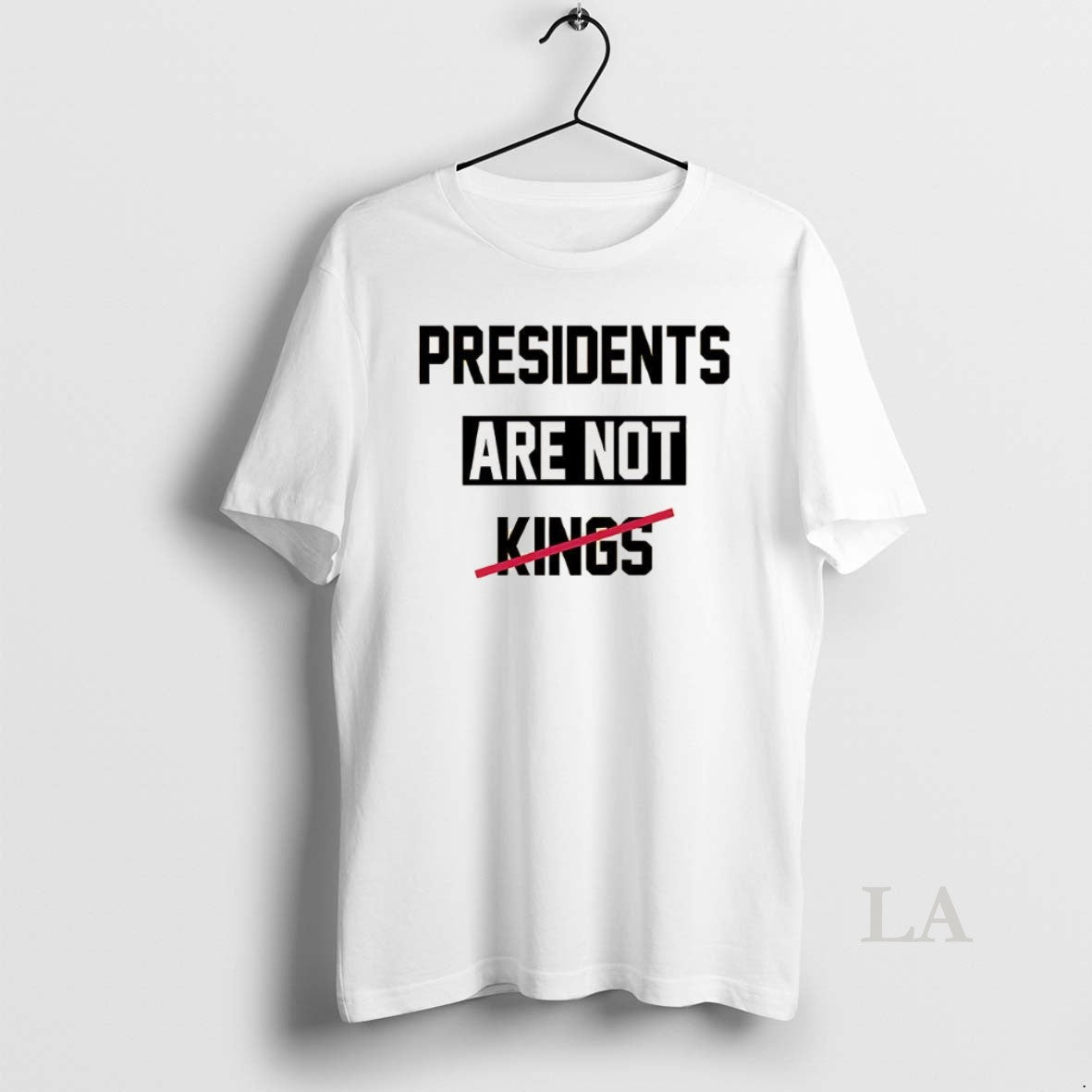 Original Presidents Are Not Kings Satirical - clothing by TeeHivey.com