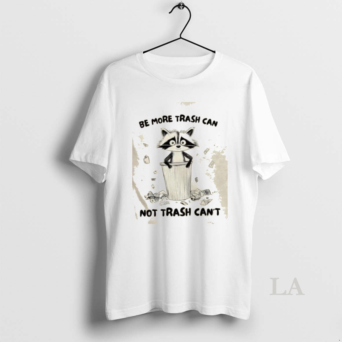 Original Raccoon Be More Trash Can Not Trash Cant - clothing by TeeHivey.com