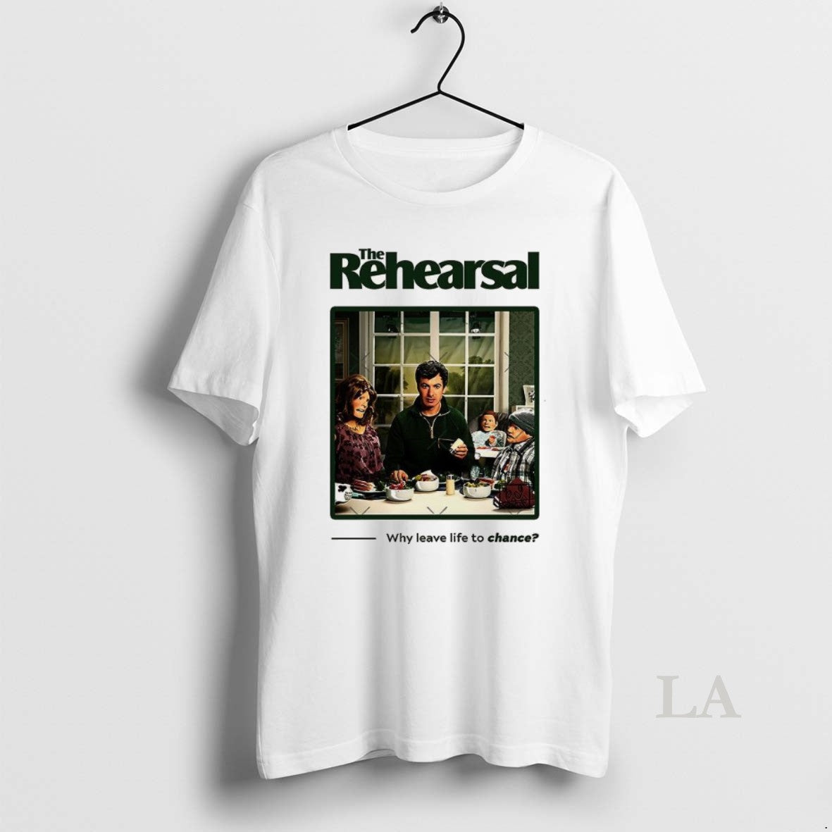 Original The Rehearsal Why Leave Life To Chance - clothing by TeeHivey.com