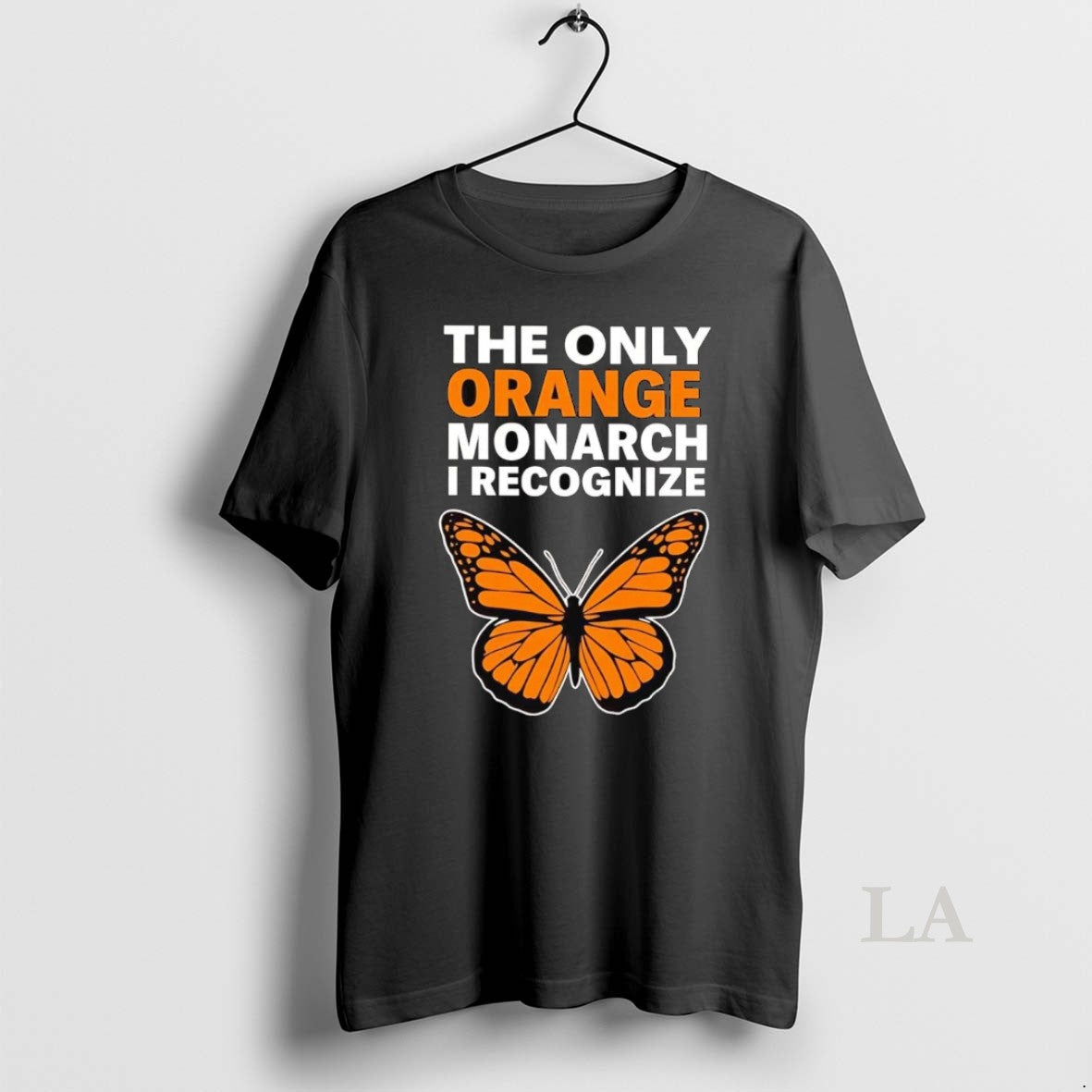 Original The Only Orange Monarch I Recognize Monarch Butterfly - clothing by TeeHivey.com