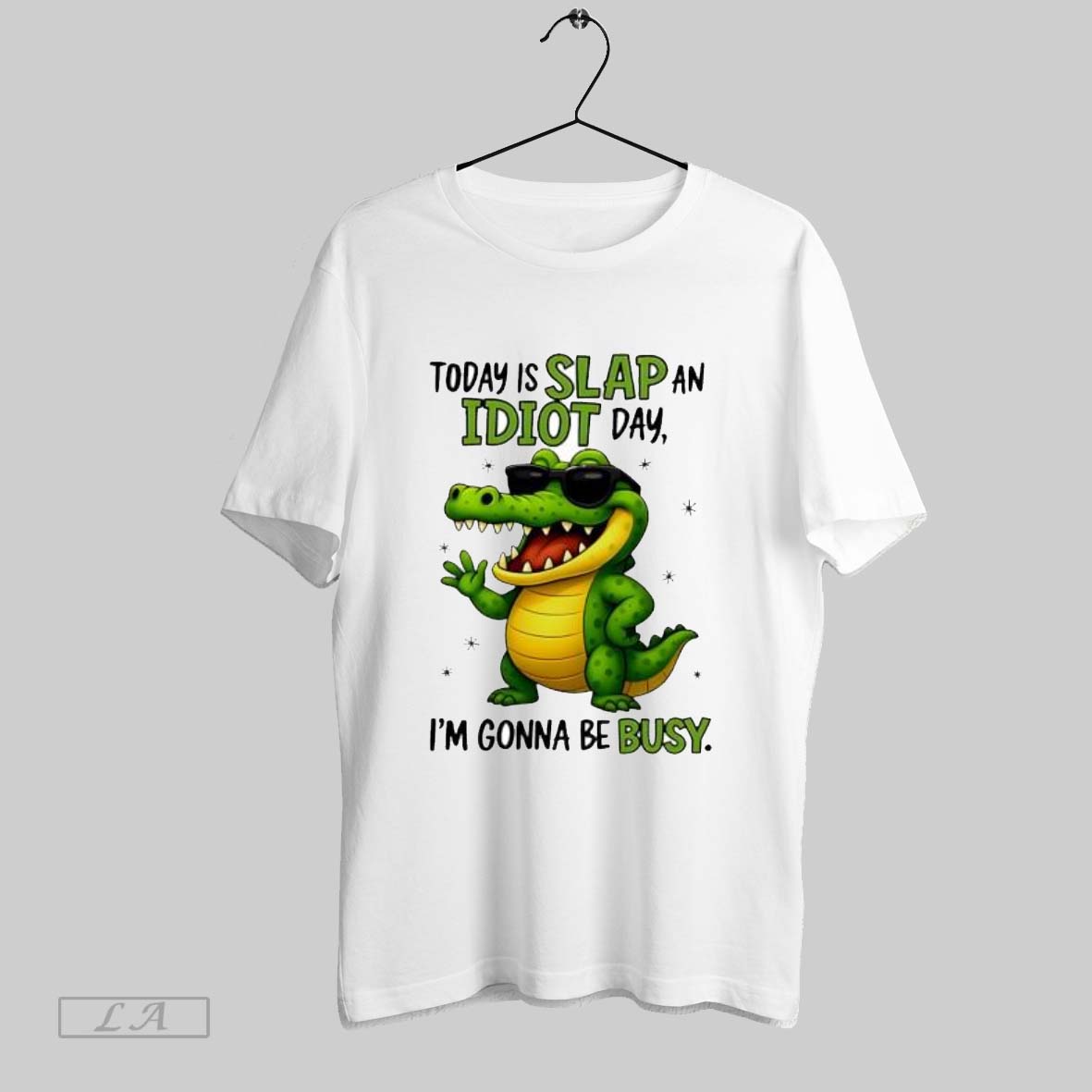 Original Today Is Slap An Idiot Day Im Gonna Be Busy Funny Alligator - clothing by TeeHivey.com