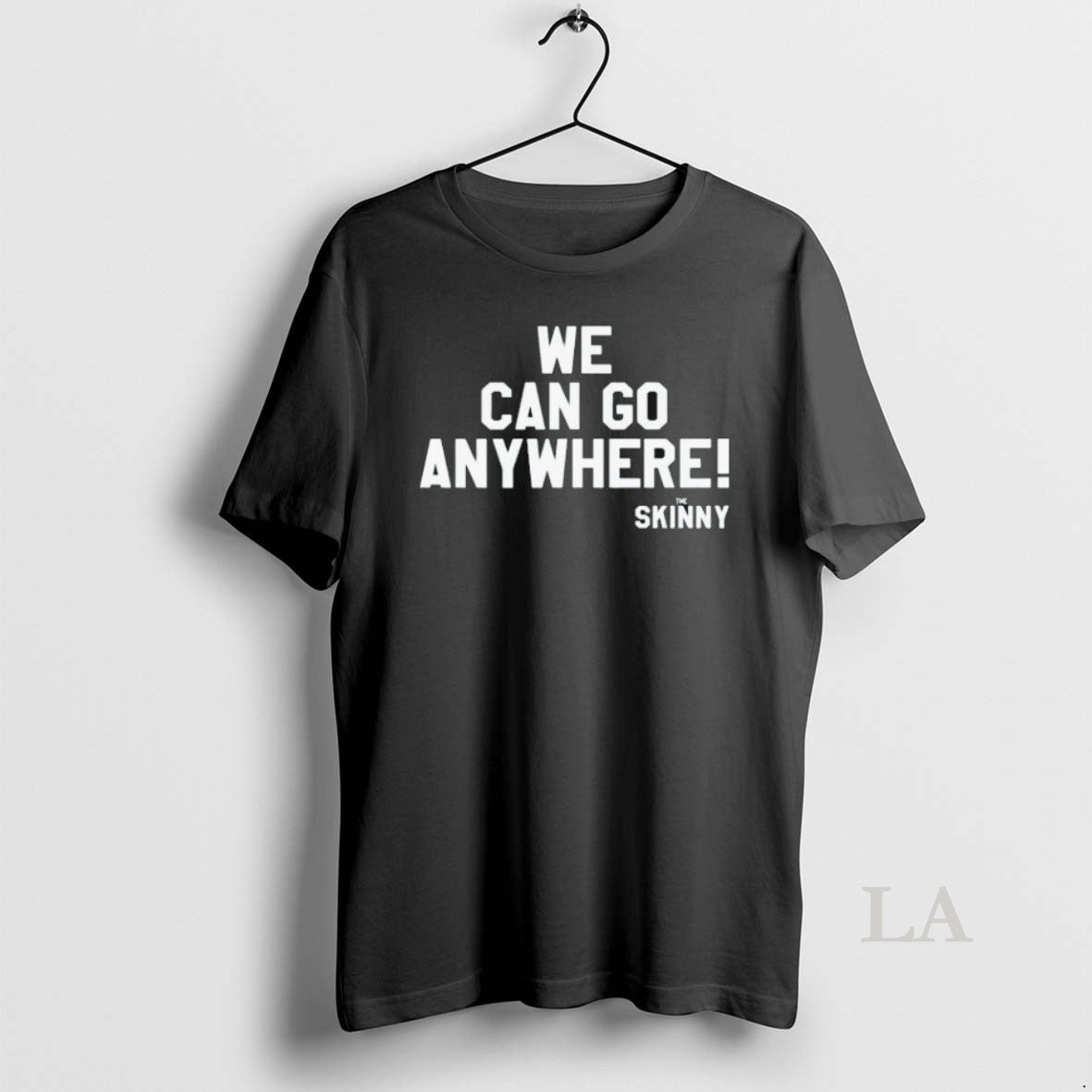 Original We Can Go Anywhere X Skinny Joeys Cheesesteaks Shirts - clothing by TeeHivey.com