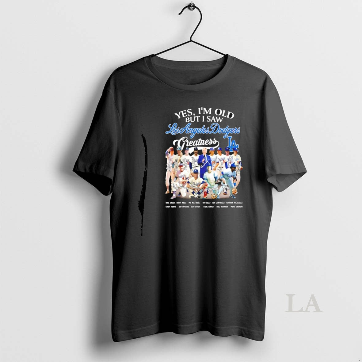 Original Yes Im Old But I Saw Los Angeles Dodgers Greatness Legends Signatures - clothing by TeeHivey.com