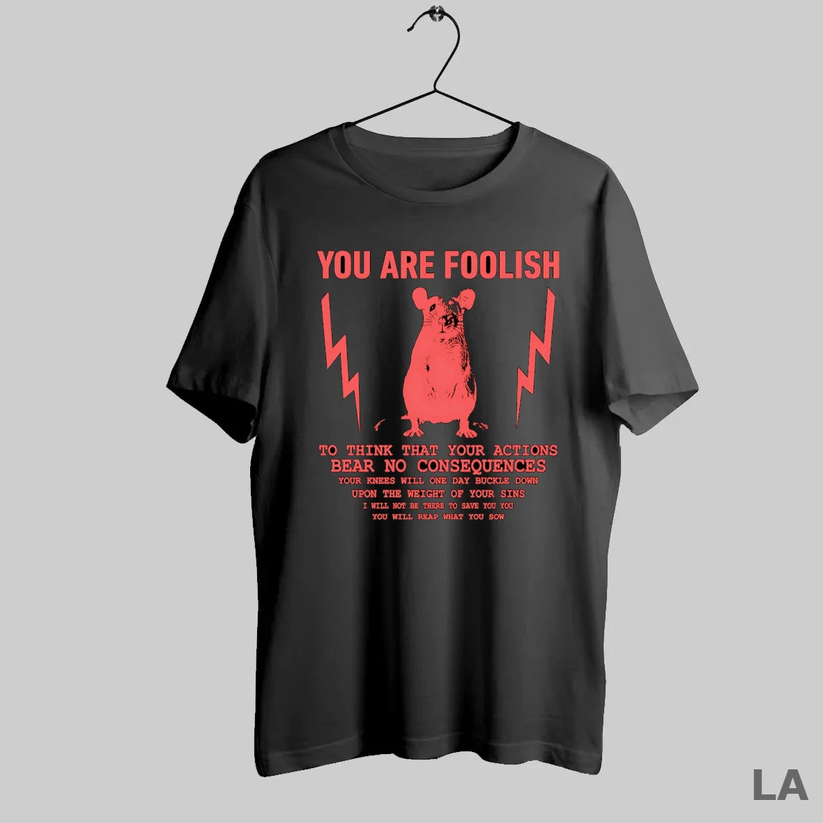 Original You Are Foolish To Think That Your Actions Bear No Consequences - clothing by TeeHivey.com