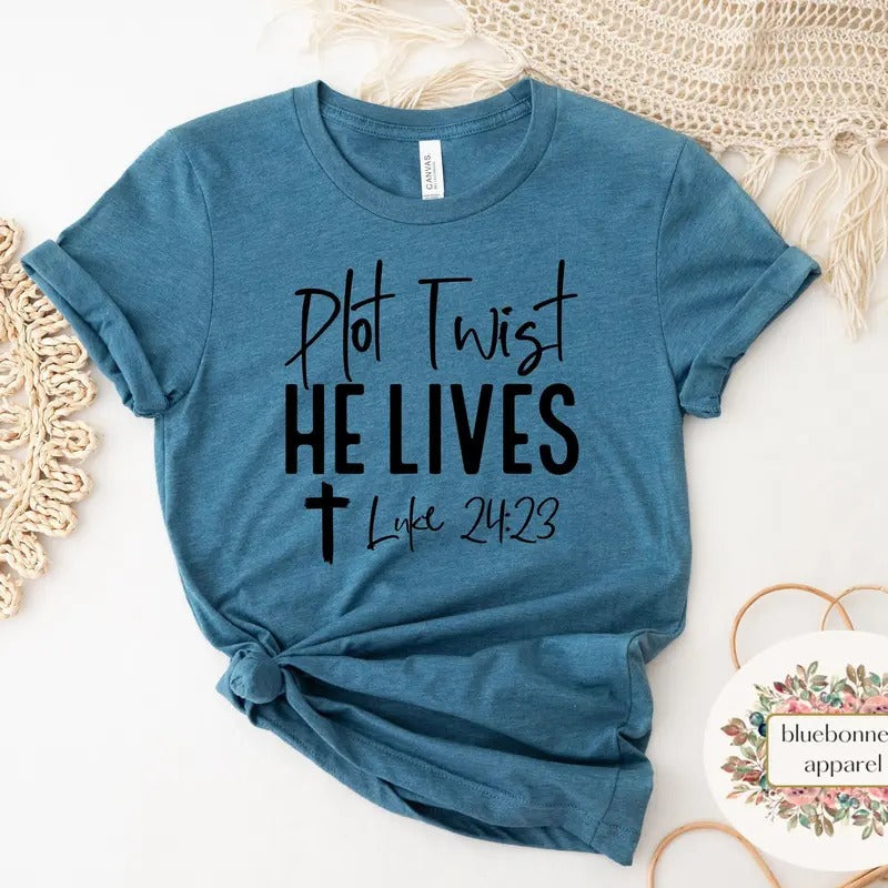 Plot Twist He Lives Luke 2423 Bible Verse Shirt Easter Shirt For Women Christian Apparel Gift For Easter Religious Easter...