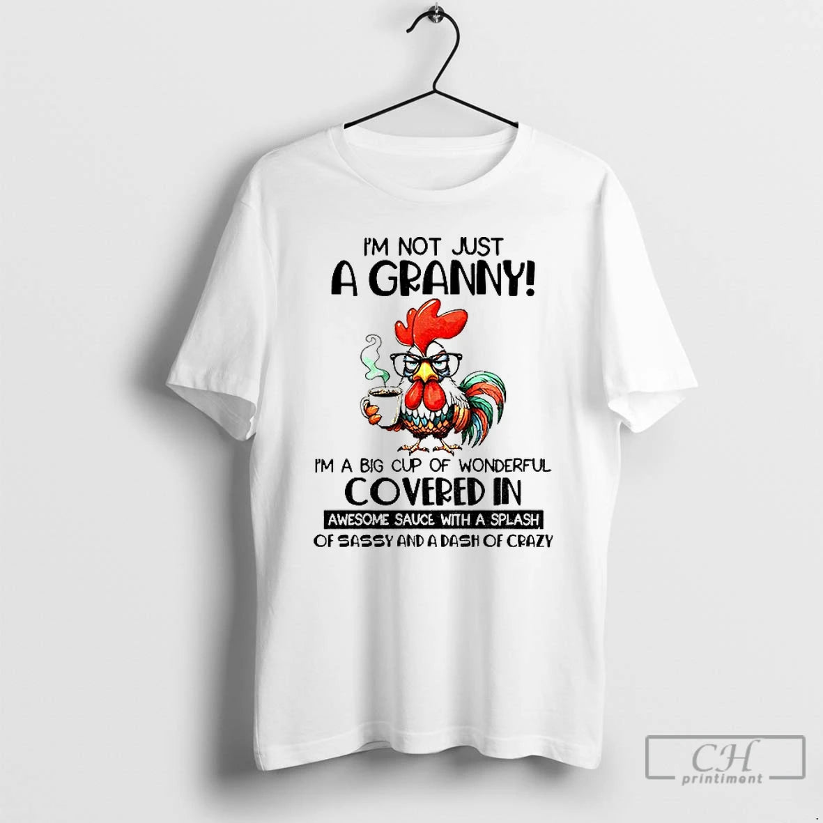 Premium Chicken Im Not Just A Granny Im A Big Cup Of Wonderful Covered In - clothing by TeeHivey.com