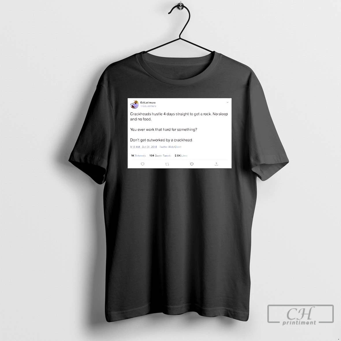 Premium Crackheads Hustle 4 Days Straight To Get A Rock No Sleep And No Food - clothing by TeeHivey.com