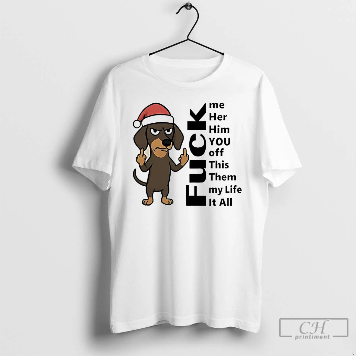 Premium Dachshund Christmas Fuck Me Her Him You Off This Them My Life It All - clothing by TeeHivey.com