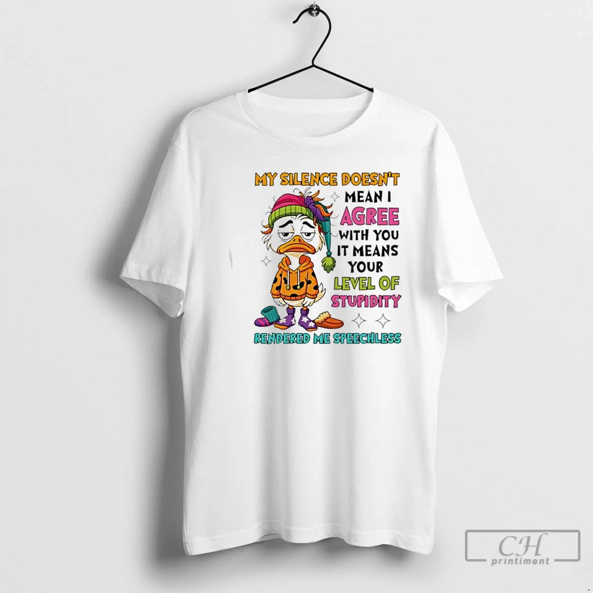 Premium Duck My Silence Doesnt Mean I Agree With You Your Level Of Stupidity Rendered - clothing by TeeHivey.com