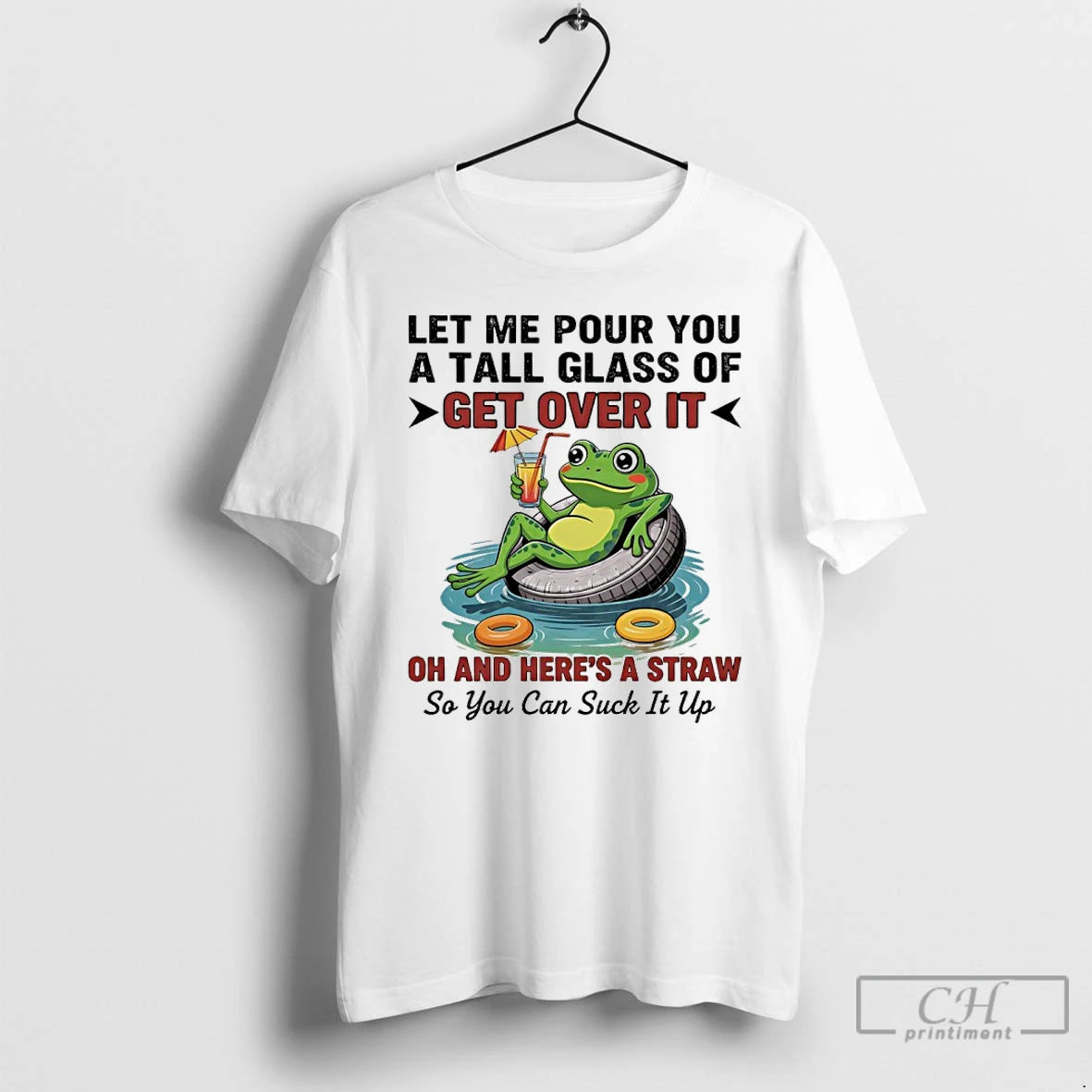 Premium Frog Let Me Pour You A Tall Glass Of Get Over It Oh And - clothing by TeeHivey.com