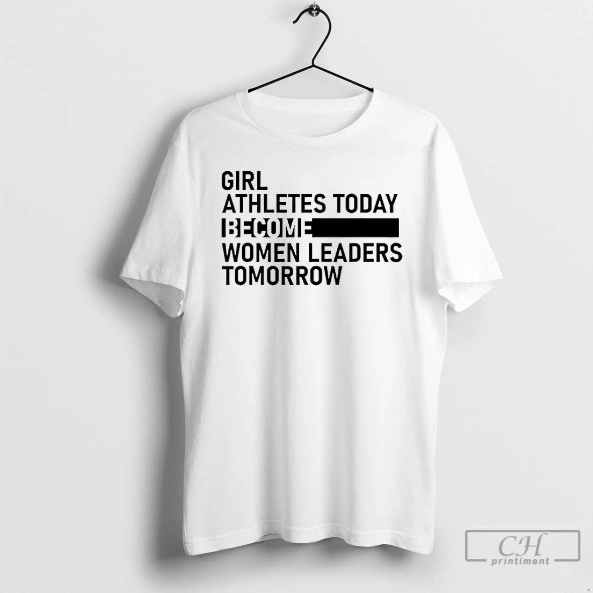 Premium Girl Athletes Today Become Women Leaders Tomorrow - clothing by TeeHivey.com