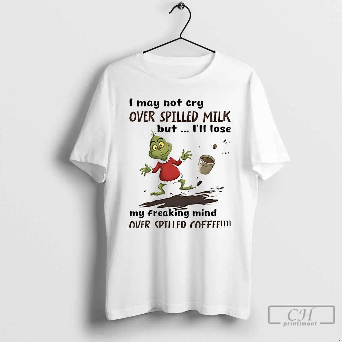 Premium Grinch I May Not Cry Over Spilled Milk But Ill Loe My Freaking Mind - clothing by TeeHivey.com