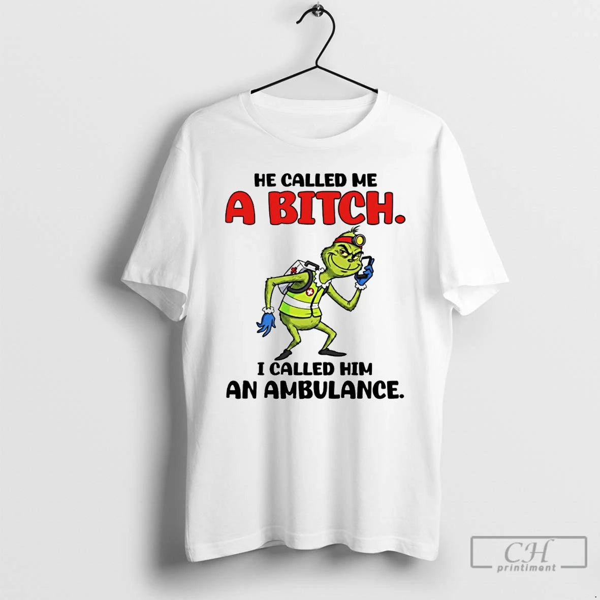 Premium Grinch He Called Me A Bitch I Called Him An Ambulance T Shirts Sweater - clothing by TeeHivey.com