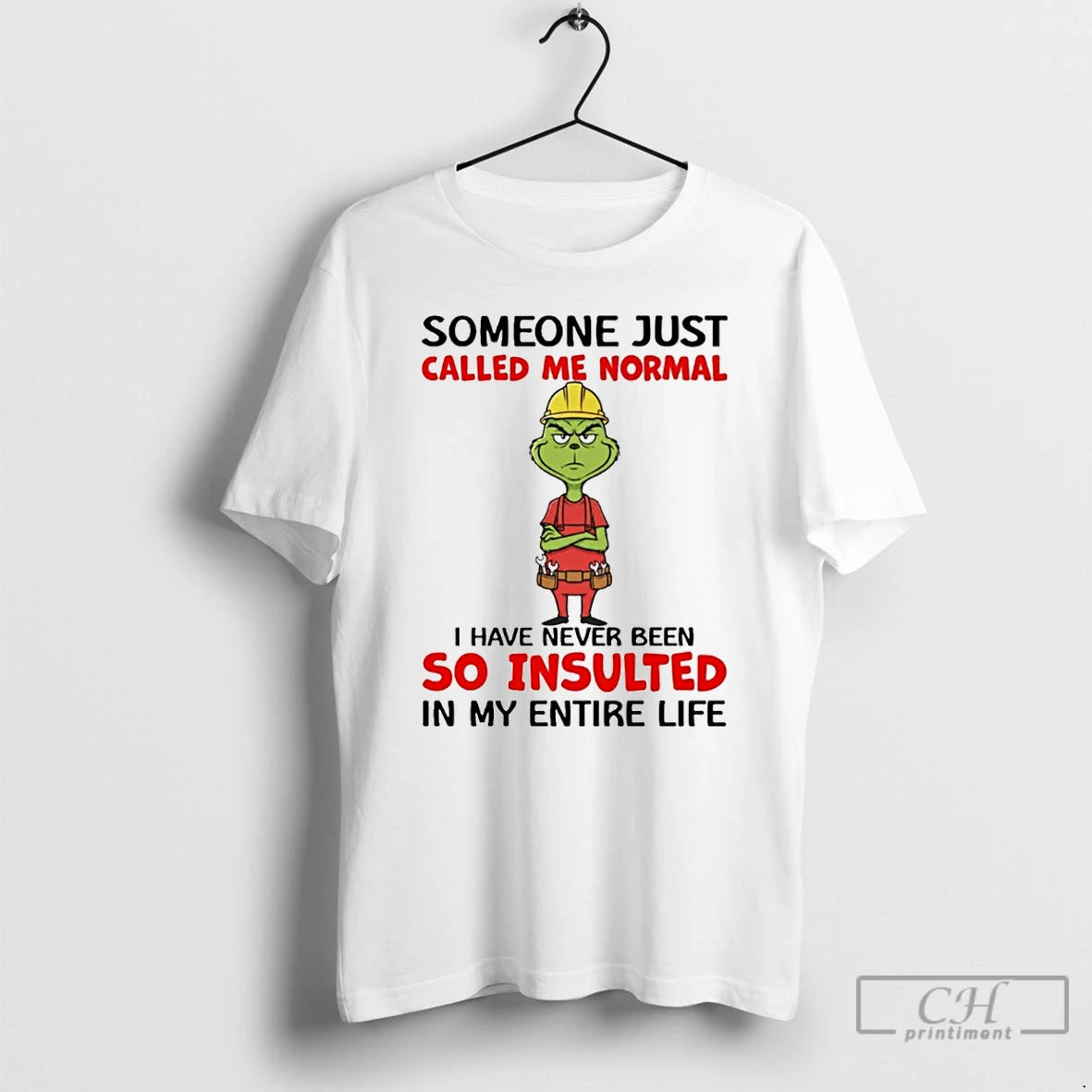 Premium Grinch Someone Just Called Me Normal I Have Never Been So Insulted In My - clothing by TeeHivey.com