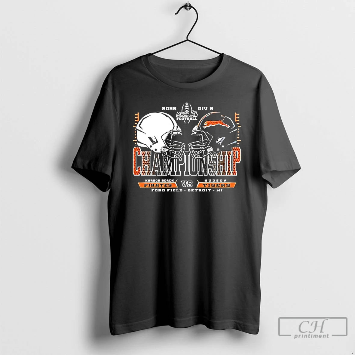 Premium Harbor Beach Pirates Vs Hudson Tigers 2025 Championship Ford Field Detroit Mi T Shirts - clothing by TeeHivey.com