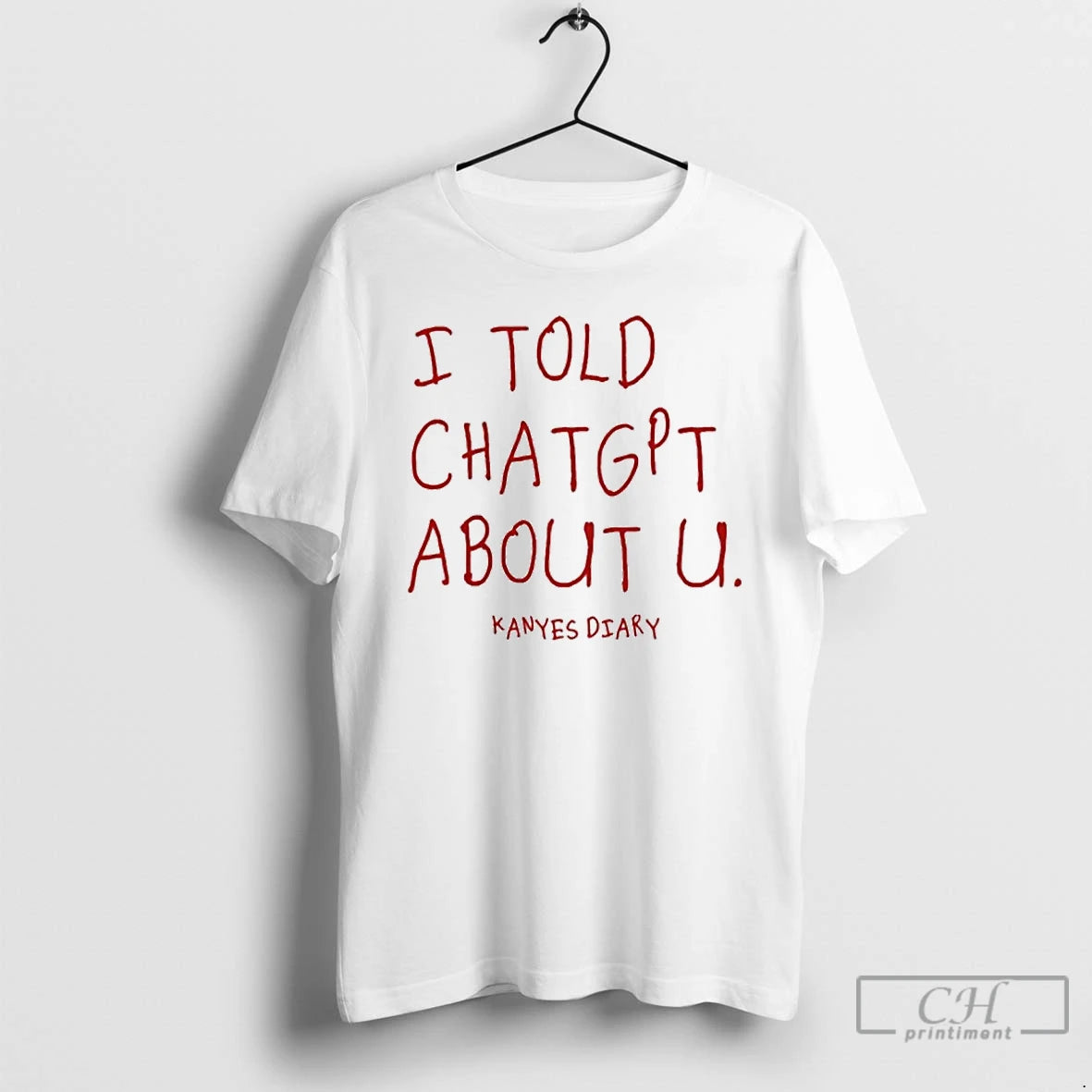 Premium I Told Chatgpt About U T Shirts - clothing by TeeHivey.com