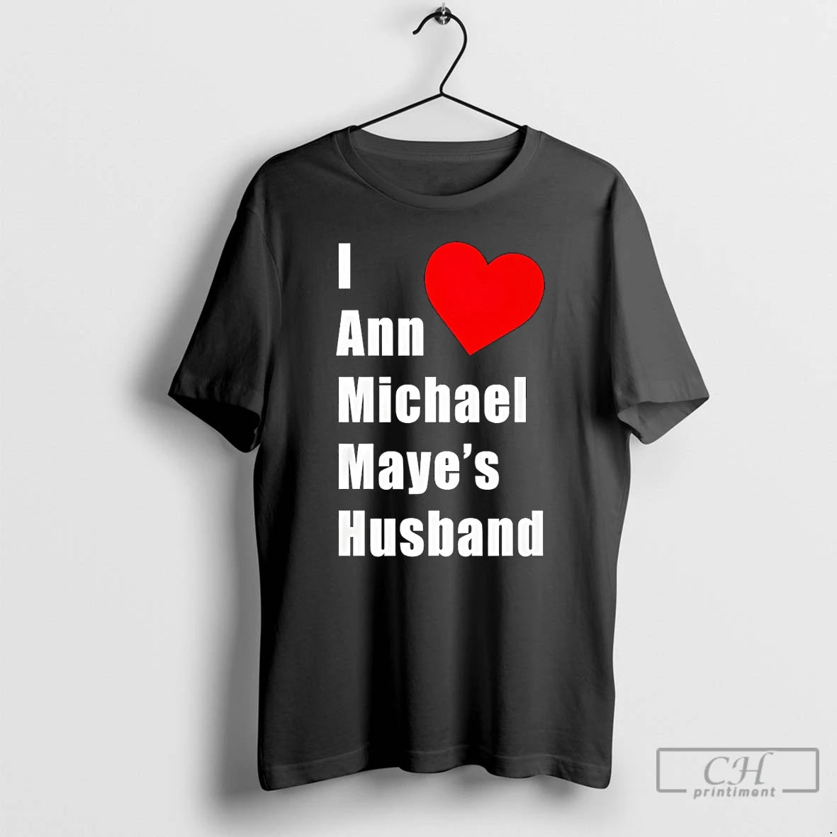Premium I Love Heart Ann Michael Maye Husband - clothing by TeeHivey.com