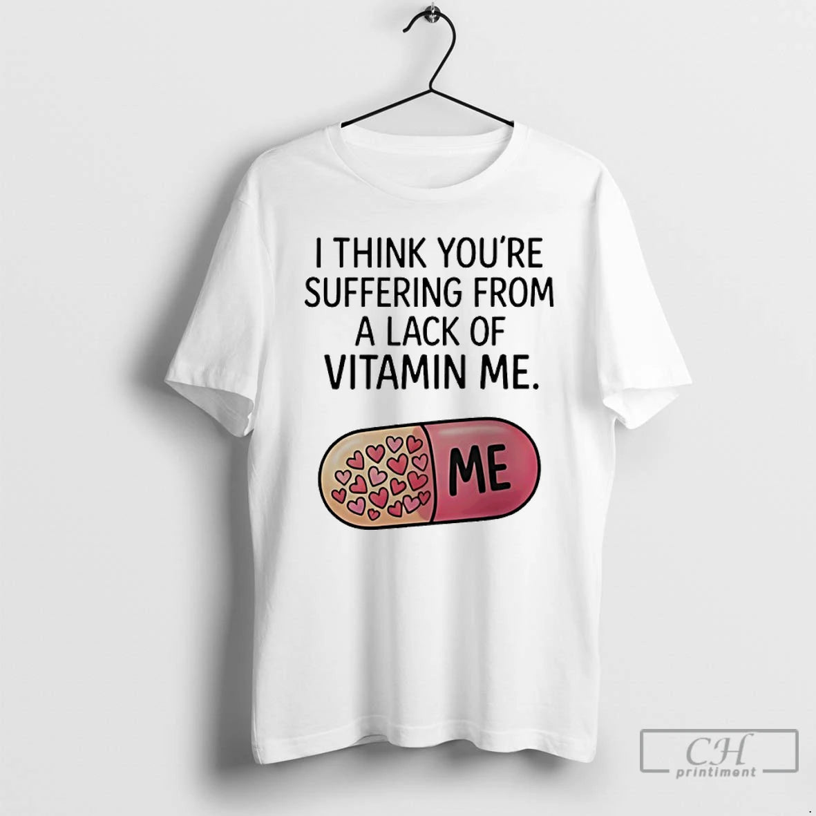 Premium I Think Youre Suffering From A Lack Of Vitamin Me - clothing by TeeHivey.com