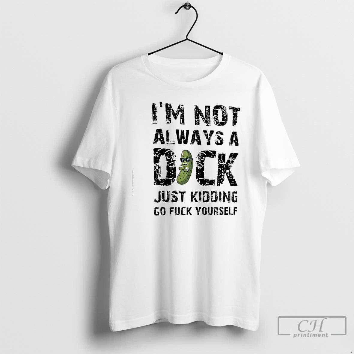 Premium Im Not Always A Dock Just Kidding Go Fuck Yourself - clothing by TeeHivey.com