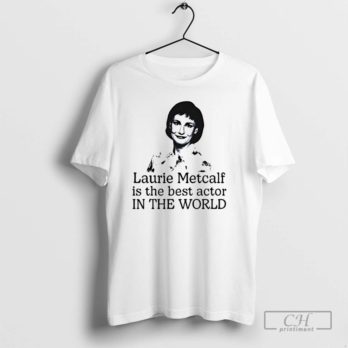 Premium Laurie Metcalf Is The Best Actor In The World Shirt Sweater - clothing by TeeHivey.com